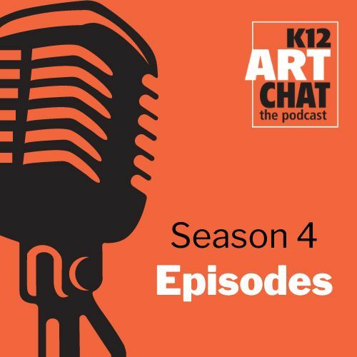 Season 4: K12ArtChat the podcast