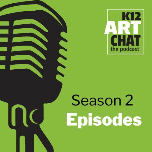 Season 2: K12ArtChat the podcast