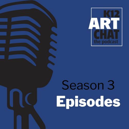 Season 3: K12ArtChat the podcast